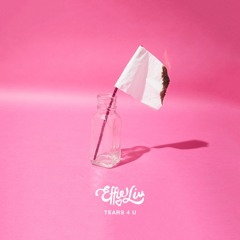 Effie Liu - Tears 4 U