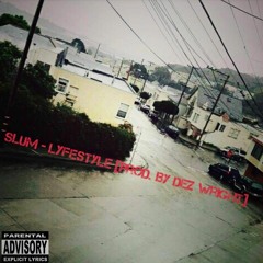 Slum - Lyfestyle [Prod. By Dez Wright]