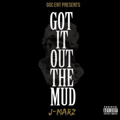 J-Marz - G.O.T.M. (Got It Out The Mud)(Prod. By Ashley Booker)