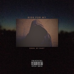 Ride For My (prod. dust)