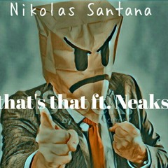Nikolas Santana - That's That ft. Neaks