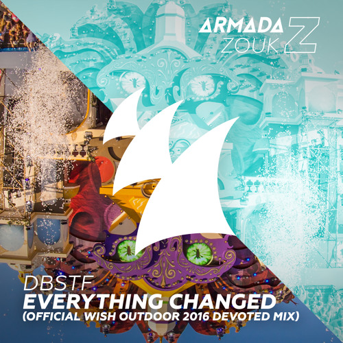 DBSTF - Everything Changed (Official WiSH Outdoor 2016 Devoted Mix