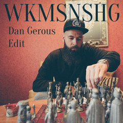 WKMSNSHG (Dan Gerous Edit)
