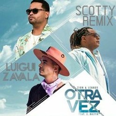 95 - Otra Vez - Zi0n & L3n0x Ft JB@lvin- Luigui Zavala Ft Scotty Remix (DESCARGA EN BUY)