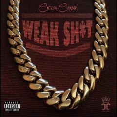 Crown Chasin'- Weak Shit