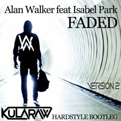 Alan Walker feat Isabel Park - Faded (Kularaw Hardstyle Bootleg Version 2)