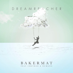 Bakermat feat. CHEVRAE & Dumang - Dreamreacher