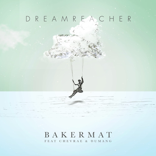 Bakermat, Chevrae, Dumang - Dreamreacher (Extended Mix)