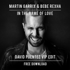 M@rtin G@rrix & Bebe Rexha - In The Name Of Love (David Puentez VIP Edit)