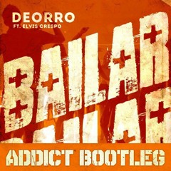 Deorro Feat. Elvis Crespo – Bailar (Addict Bootleg)