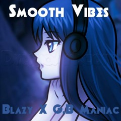 Smooth Vibes - Blazy X G.B Maniac Army