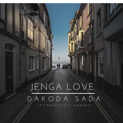 Dakoda Sada (ft. Absolutely Nobody) - Jenga Love
