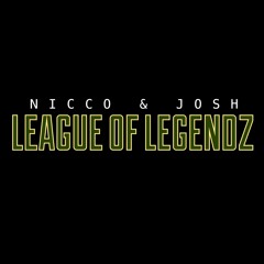 NICCO & JOSH - League Of Legendz (Original Edit) FREE DOWNLOAD