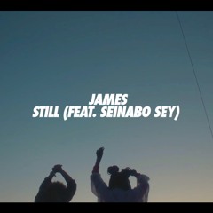 JAMES. | Still (feat. Seinabo Sey)