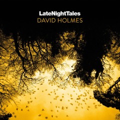 David Holmes & Jon Hopkins ft. Stephen Rea - Elsewhere Anchises (Late Night Tales: David Holmes)