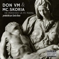 Don VM & MClaSkoria [VEJER MANDA] - He perdido la fe mama (prod. Santa Rana)