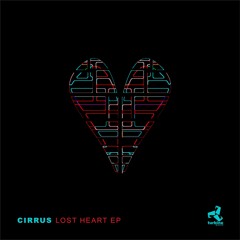 Cirrus - Lost Heart EP | Turbine Music - Out Now