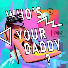 Jewelz & Sparks - Who's Your Daddy