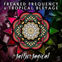 Freaked Frequency & Tropical Bleyage - Mathemagical (Preview)