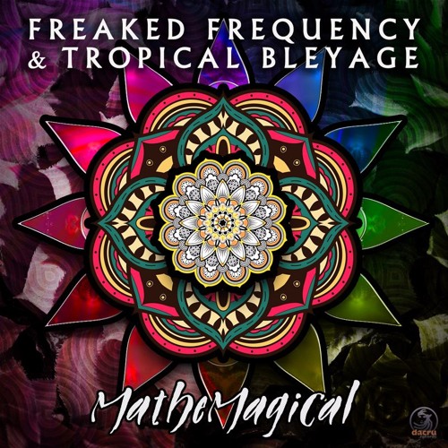 Freaked Frequency & Tropical Bleyage - Mathemagical (Preview)