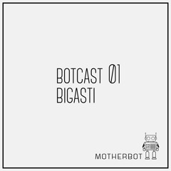 BOTCAST 01 - BIGASTI