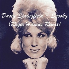 Dusty Springfield - Spooky (Roger Helmus Remix) | Free Download