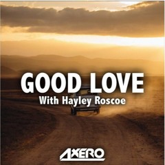 Axero & Hayley Roscoe - Good Love