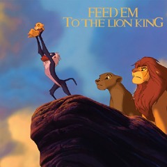 Feed Em To The Lion King