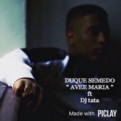DUQUE SEMEDO REMIX " AVEE MARIA " ft dj tata