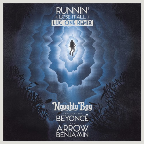Naughty Boy ft. Beyoncé - Runnin' (LUC ONE Remix) [FREE DOWNLOAD]
