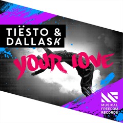 Tiësto & DallasK - Your Love [OUT NOW]