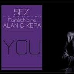 Alan & Kepa Feat. Sez & ForetNoire - You