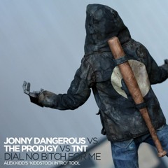 Jonny Dangerous vs The Prodigy vs TNT - Dial No Bitch For Me | Alex Kidd’s “Kiddstock Intro” Tool