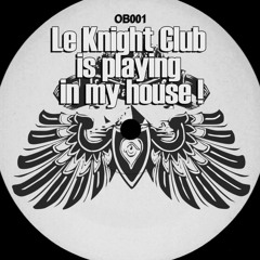 OB99 | Le Knight Club is playing in my house!