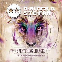D-Block & S-te-Fan - Everything Changed (Official Wish Outdoor 2016 Dedicated Anthem)