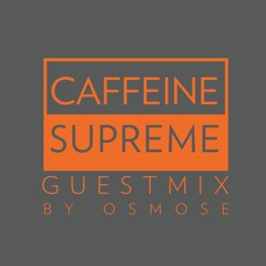 CaffeineSupreme Vol. Two - Guestmix Osmose
