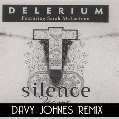 Delerium Feat. Sarah McLachlan - Silence 2016 (Davy Johnes Remix)FREE DOWNLOAD