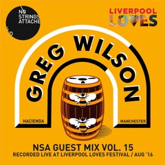NSA Guest Mix Vol 15. Greg Wilson (Live at Love Festival)