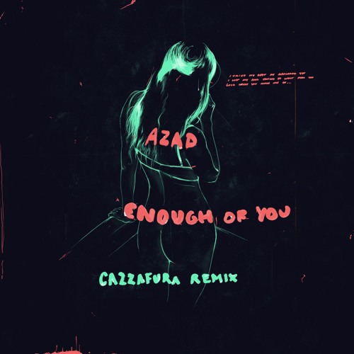 Azad - Enough Of You (Cazzafura Remix)