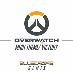 Overwatch Main Theme/ Victory (BlueDrak3 Remix)