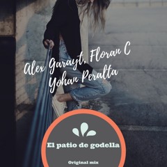 Alex Garayt, Floran C & Yohan Peralta - El patio Del Godella