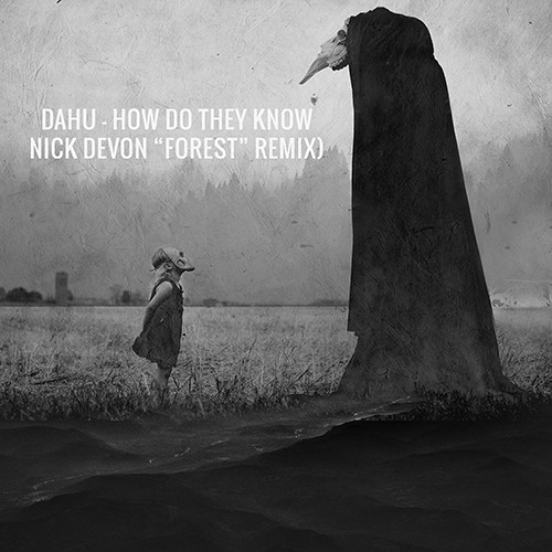 Dahu - How Do They Know (Nick Devon 'Forest' Remix)