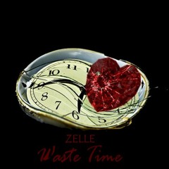 (NEW) Waste Time - ZELLE
