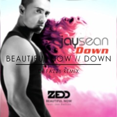 BEAUTIFUL NOW // DOWN - (Mashup ft. Zedd, Jay Sean | Prod. @DJFazzy