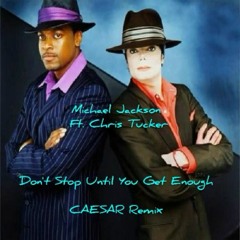 Michael Jackson Ft. Chris Tucker- Dont Stop Until You Get Enough (CAESAR Remix) Free DL