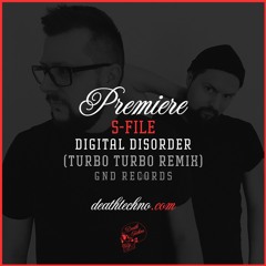 DT:Premiere | S-File - Digital Disorder (Turbo Turbo Remix) [GND Records]