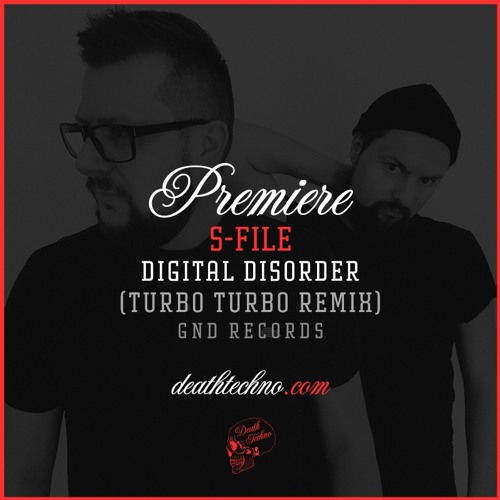 DT:Premiere | S-File - Digital Disorder (Turbo Turbo Remix) [GND Records]