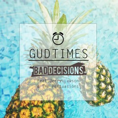 BAD DECISIONS - GUD TIMES ft. Jerry Lawson & The Persuasions
