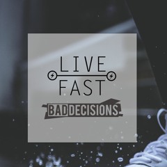 Bad Decisions - Live Fast ✅