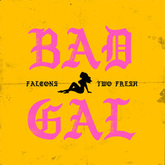 Falcons & Two Fresh - Bad Gal